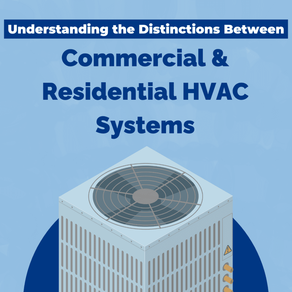 Understanding the Distinctions Between Commercial and Residential HVAC Systems